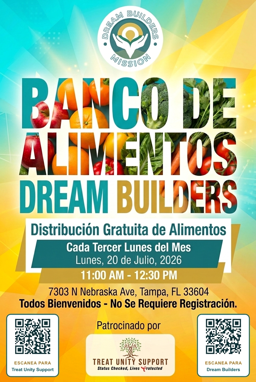 Banco de Alimentos Dream Builders, Distribución Gratuita de Alimentos, Cada Tercer Lunes del Mes, Lunes 20 de Julio 2026, 11:00 AM a 12:30 PM, 7303 N Nebraska Ave, Tampa FL 33604. Todos Bienvenidos, No Se Requiere Registración.